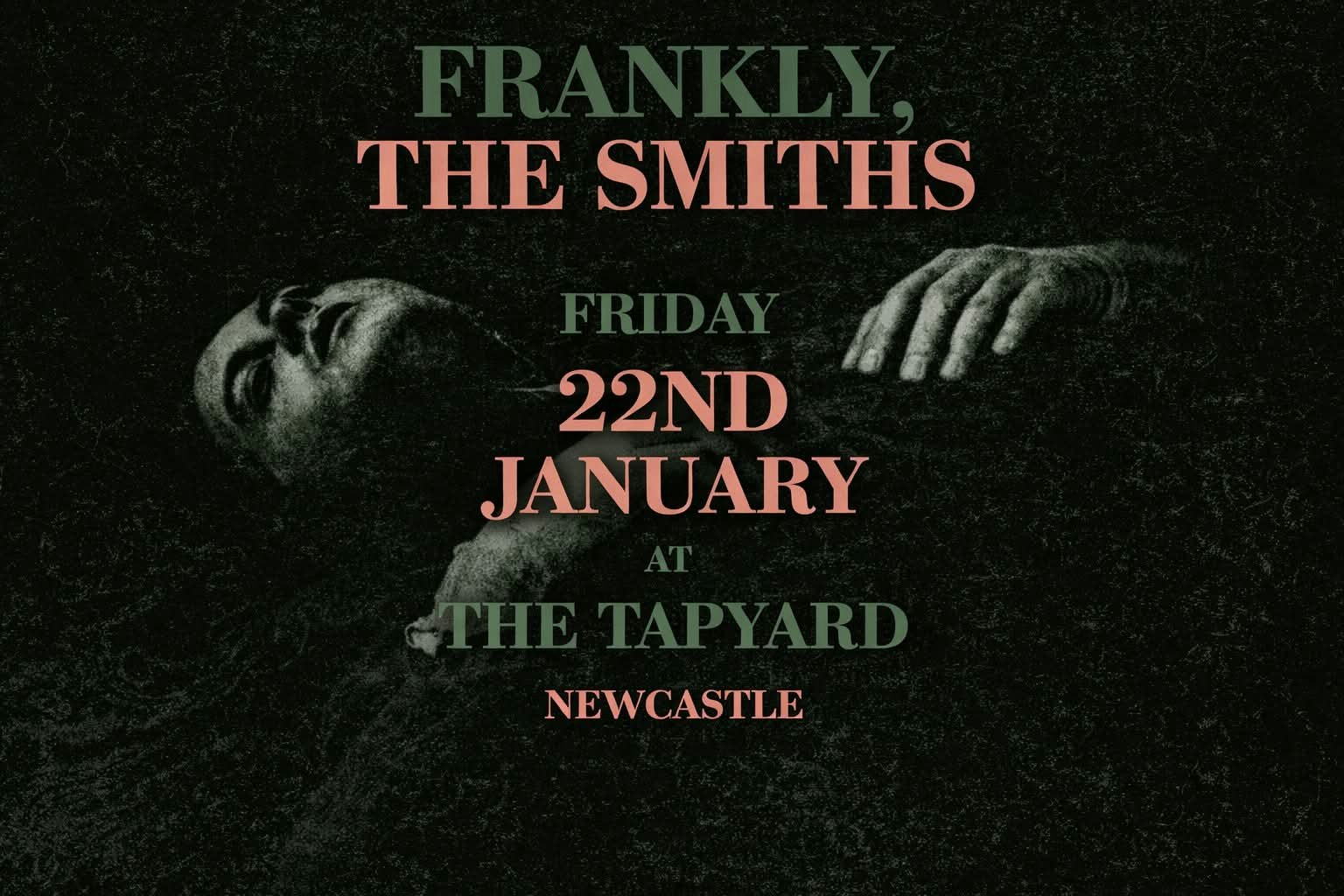 Frankly, The Smith, Tapyard, Newcastle, Friday 22nd January 2027