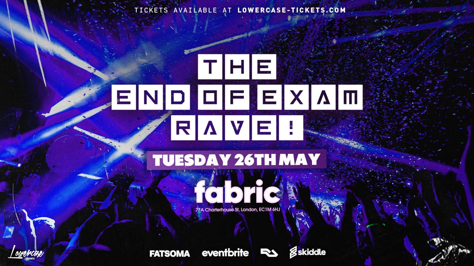 THE END OF EXAMS RAVE @ FABRIC! – FIRST 400 TICKETS ONLY £3!