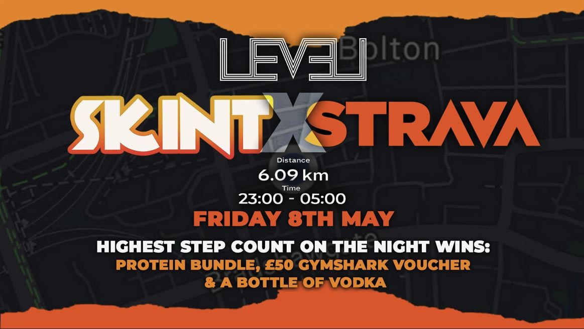 SKINT X STRAVA🏃 @ Level Nightclub Bolton