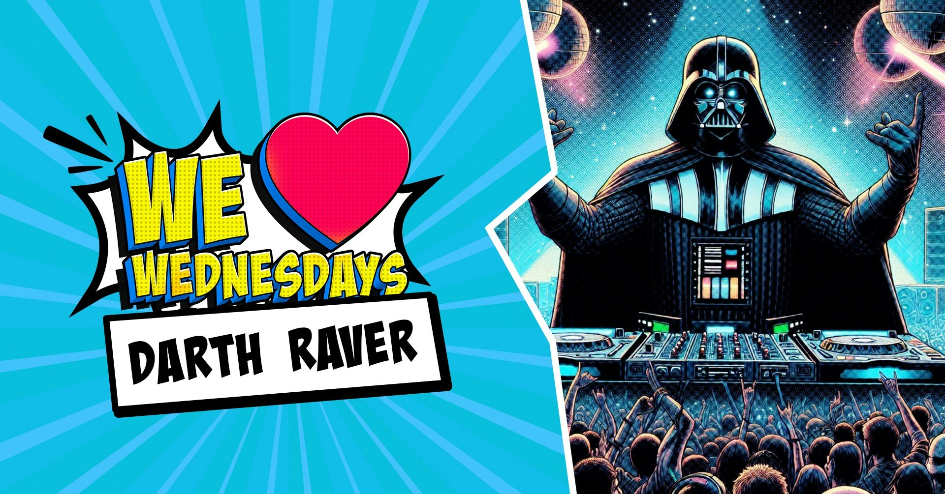 We Love Wednesdays:  ⚔️Darth Raver⚔️