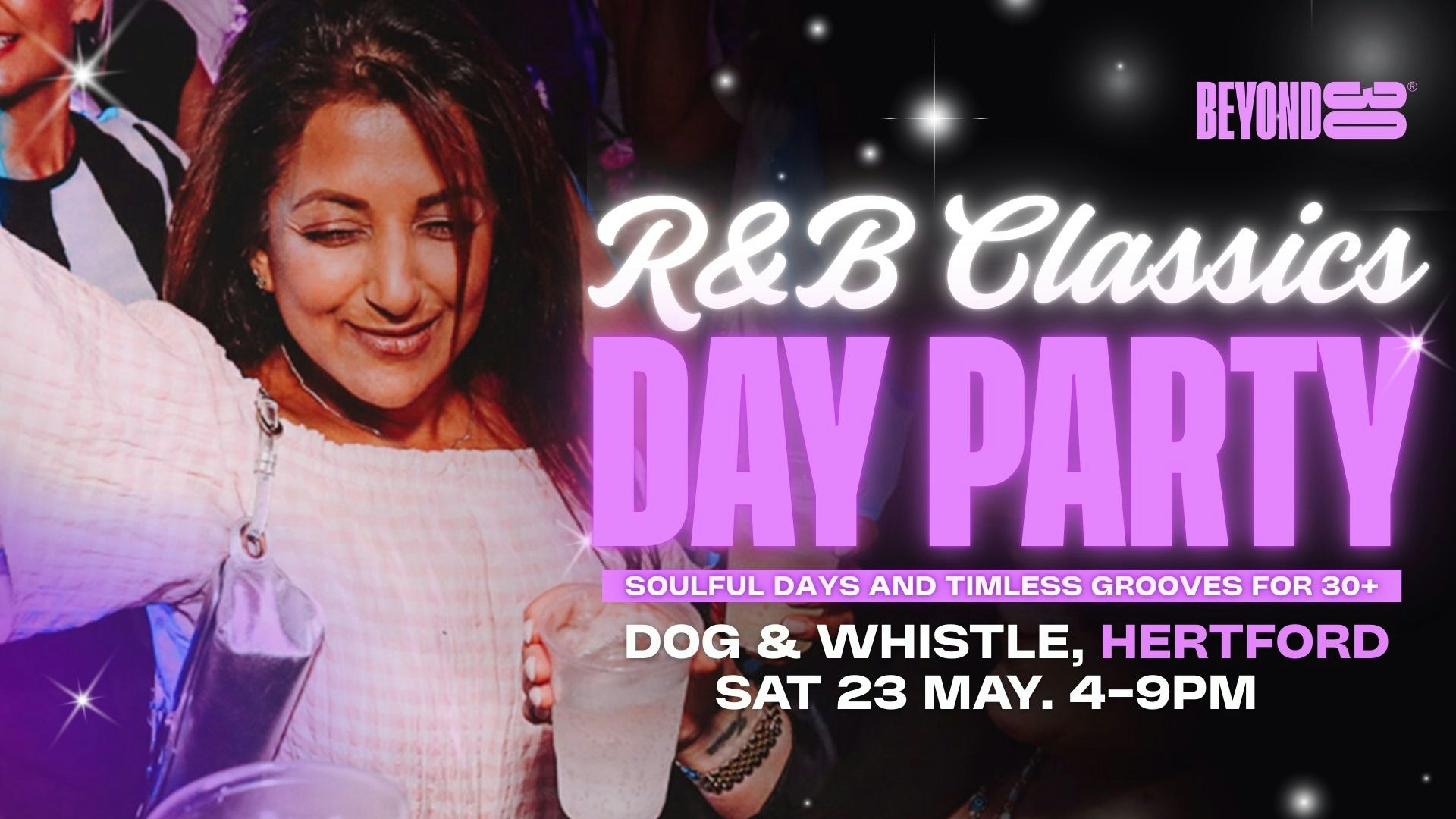 BEYOND 30 PRESENTS: R&B Daytime Clubbing – HERTFORD🪩