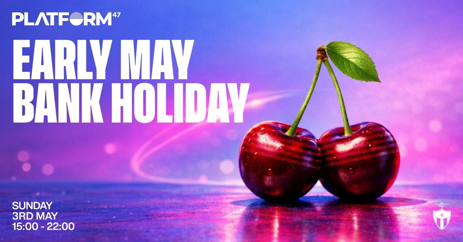 Platform47 | Early May Bank Holiday | Sunday 3rd May