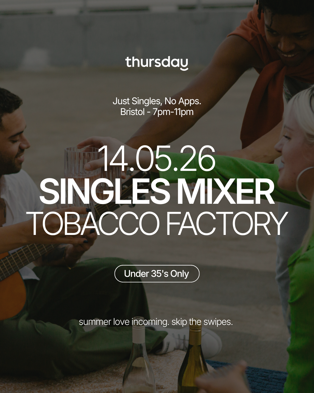 Thursday | Tobacco Factory (Under 35’s) | Bristol