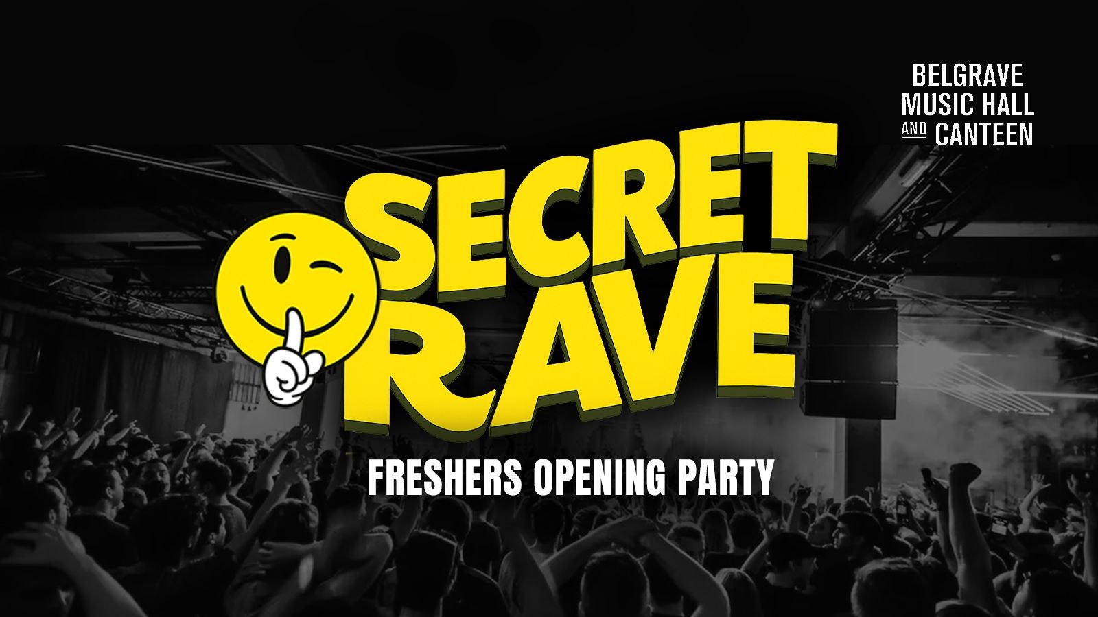 FRESHERS OPENING PARTY 🚫 👽 SECRET UNDERGROUND RAVE 👽 – SELLS OUT EVERY YEAR