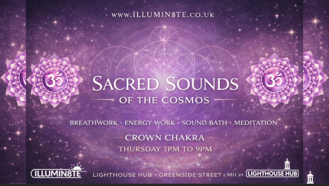 Illumin8te | Sacred Sounds Of The Cosmos | (Sound Bath 14th May) @ THE LIGHTHOUSE 7PM