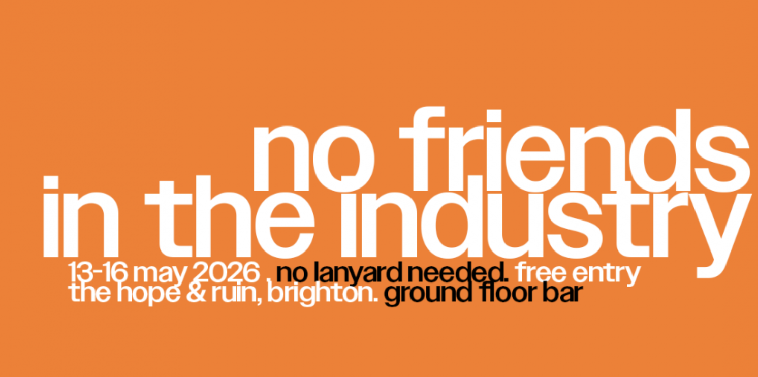 No Friends In The Industry 2026 *FREE ENTRY*