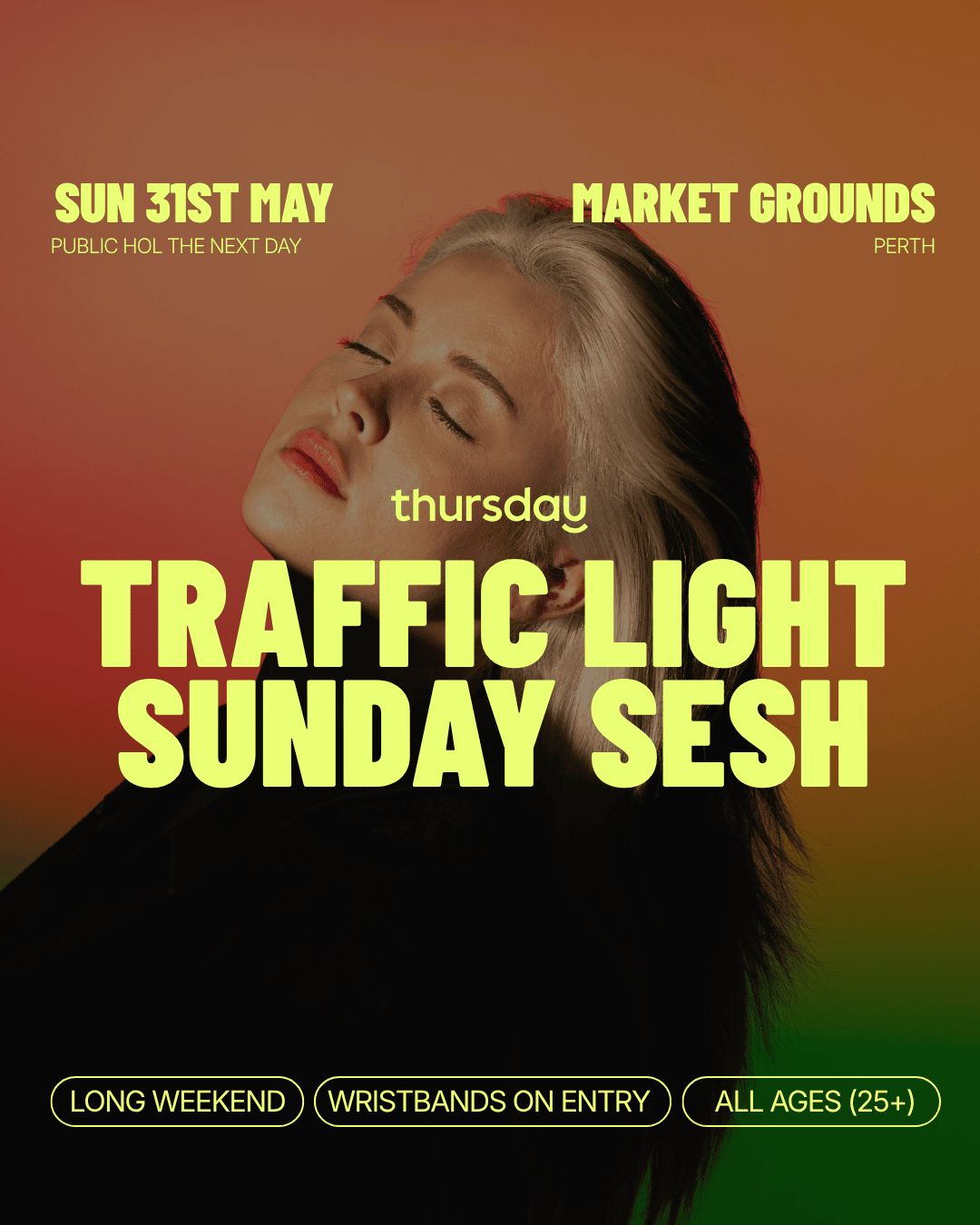 Sunday | LONG WEEKEND- Traffic Light Party @ Market Grounds | Perth (All Ages- 25+)
