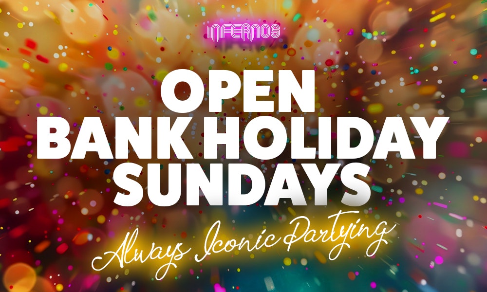 Bank Holiday Sunday at Infernos | Disco, Pop, Cheese & Classics