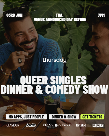 Thursday Dinner |  Secrey Queer Singles Dinner & Comedy show   | TBA