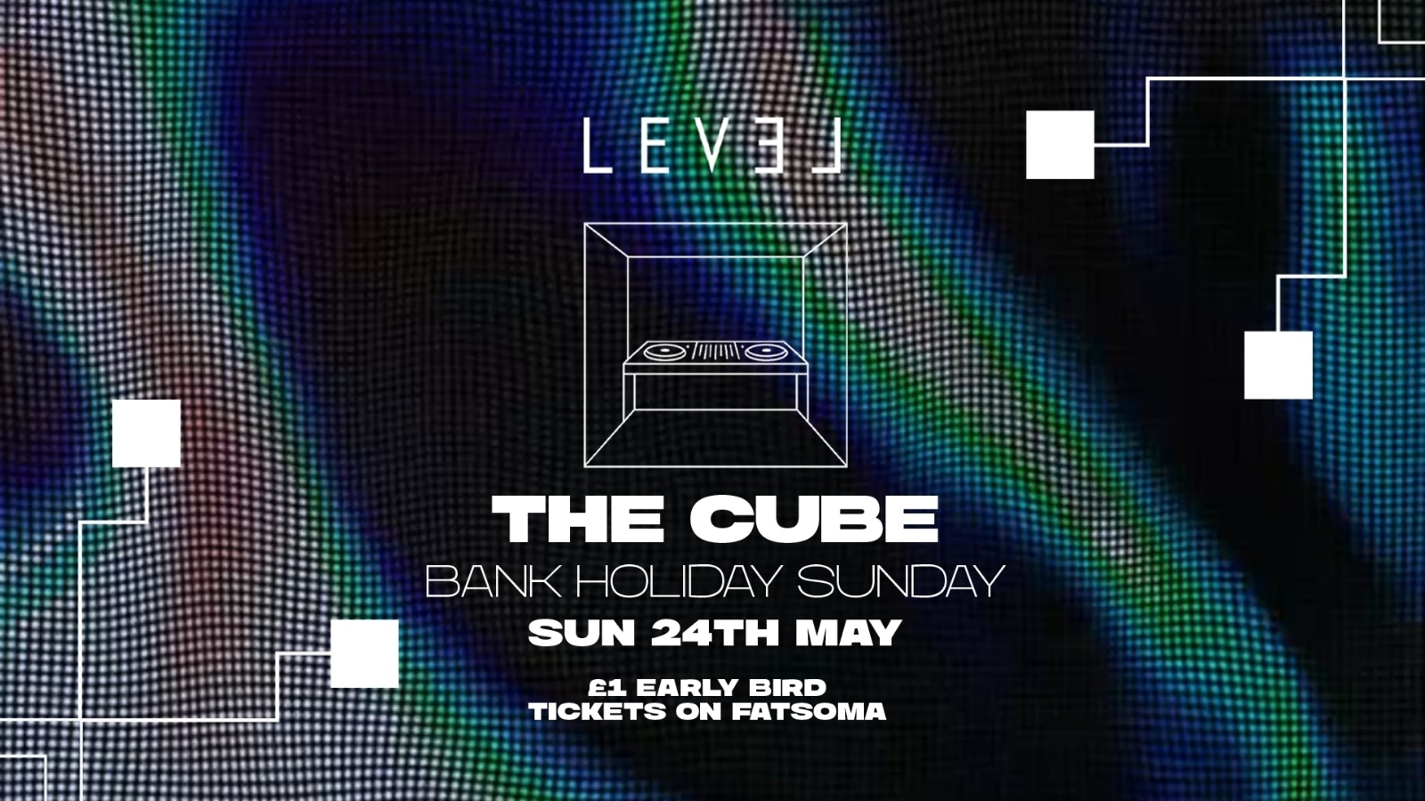 THE CUBE  // BANK HOLIDAY SUNDAY