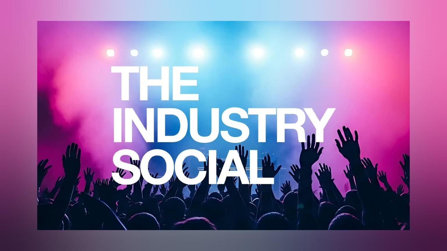[FREE ENTRY] THE INDUSTRY SOCIAL