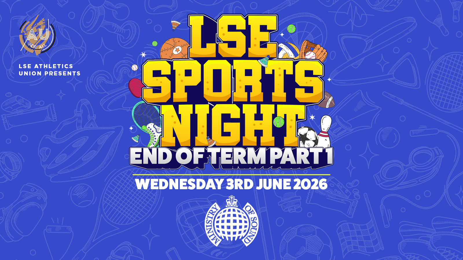 LSE AU Presents ﻿💃 The Official LSE Sports Night : END OF EXAMS ⚠️ Ministry of Sound London 🫶