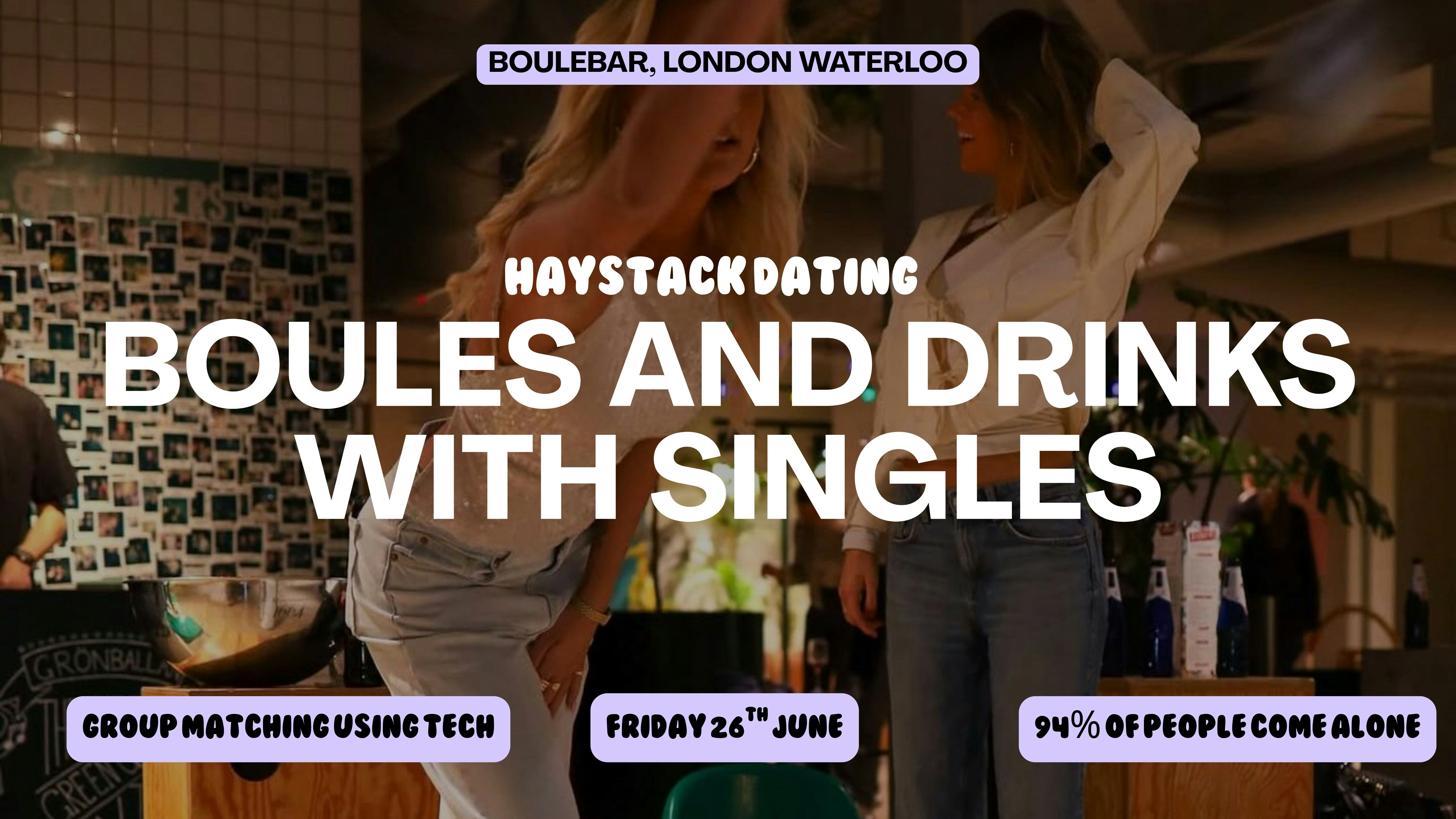 BOULEBAR SOUTHBANK, LONDON | HAYSTACK DATING  | FRIDAY 26TH JUNE