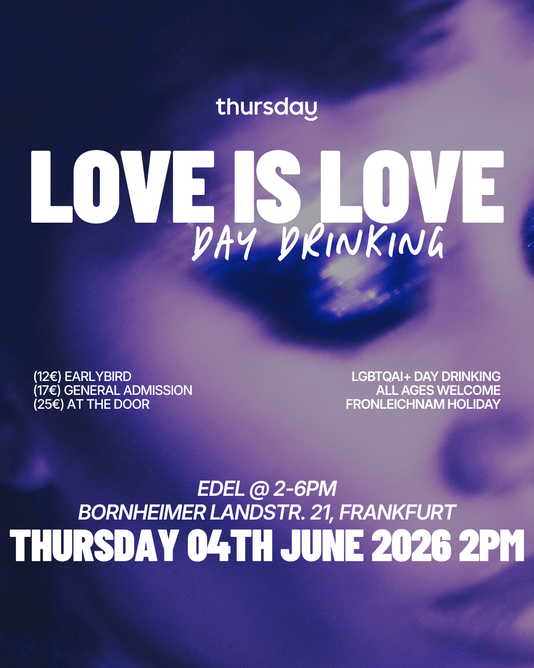 Thursday | Love is Love: Day Drinking (All Ages) @ Edel | Frankfurt