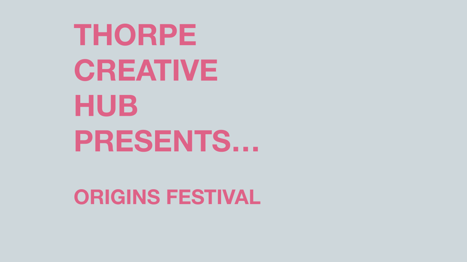 Thorpe Creative Hub’s Presents Origins Festival,
