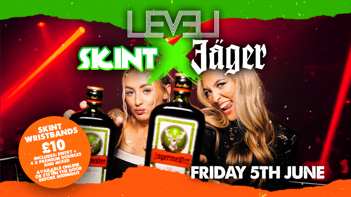 SKINT X Jägermeister @ Level Nightclub Bolton