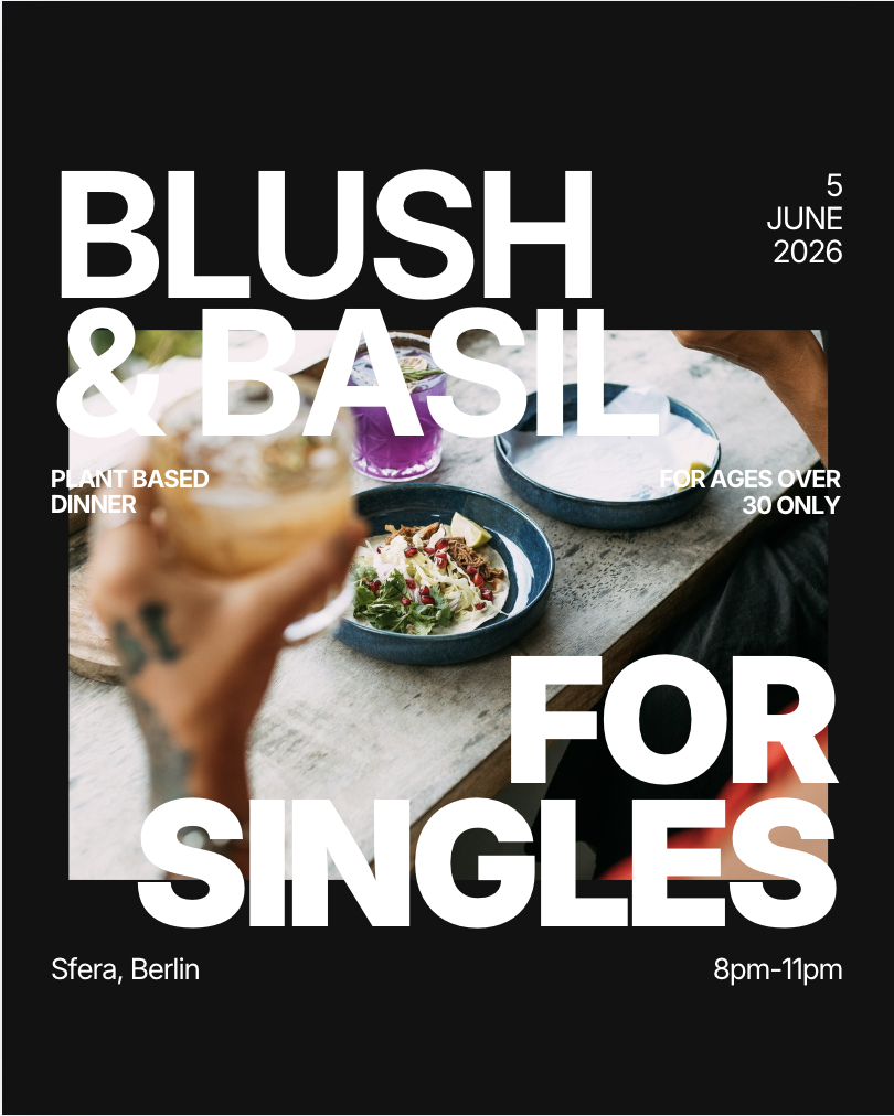 Saturday | Blush & Basil – Singles Dinner (30+) | Neukölln
