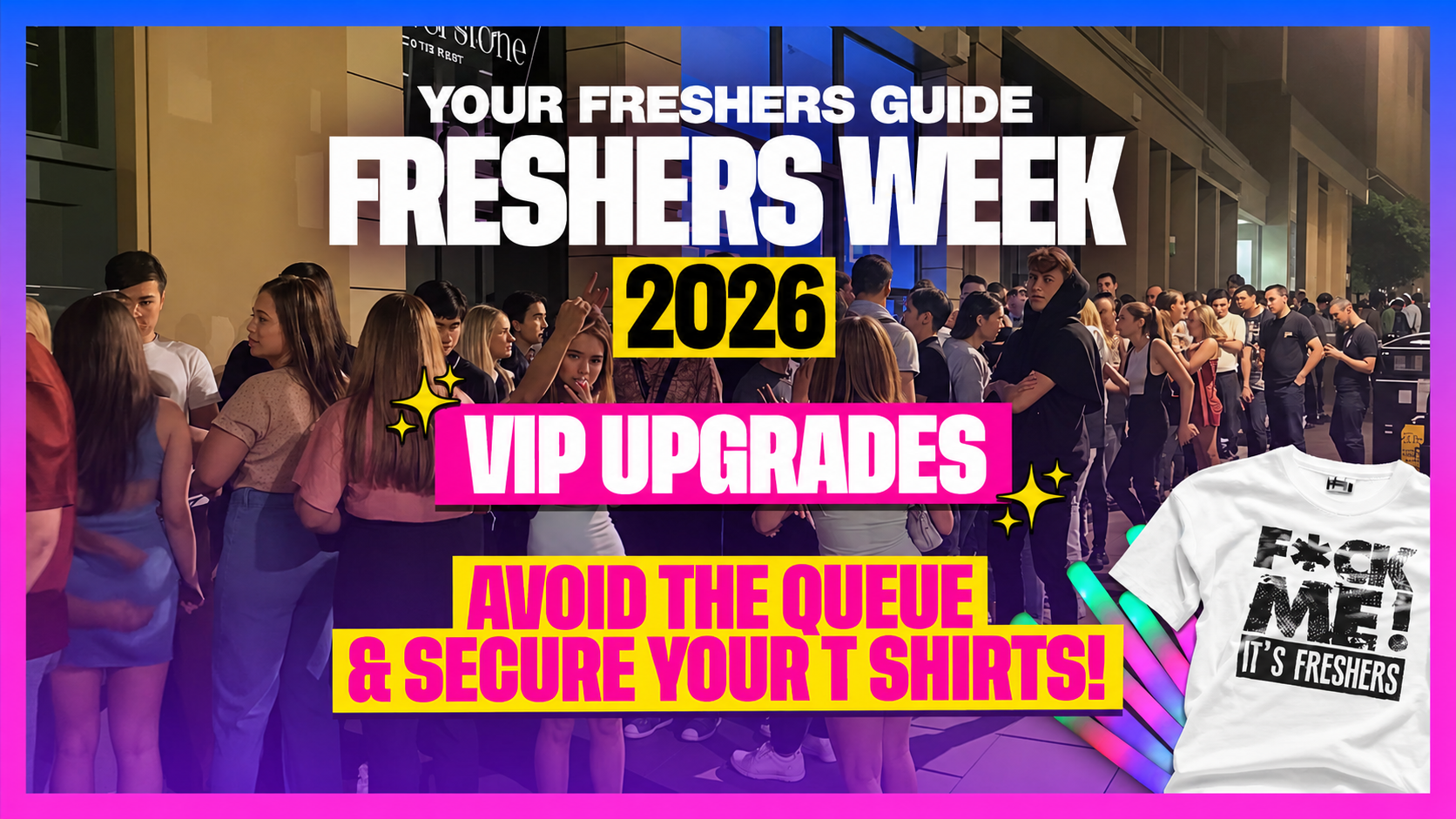 F*CK ME It’s Freshers UK Tour 2026 – JUMP THE QUEUES 🦘 & SECURE YOUR T SHIRTS 👕
