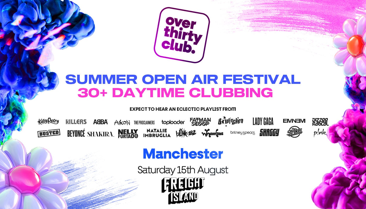 OVER 30’s CLUB – Daytime Open Air Festival – Manchester • FREIGHT ISLAND [PRE-SALE TICKETS ON SALE NOW!]
