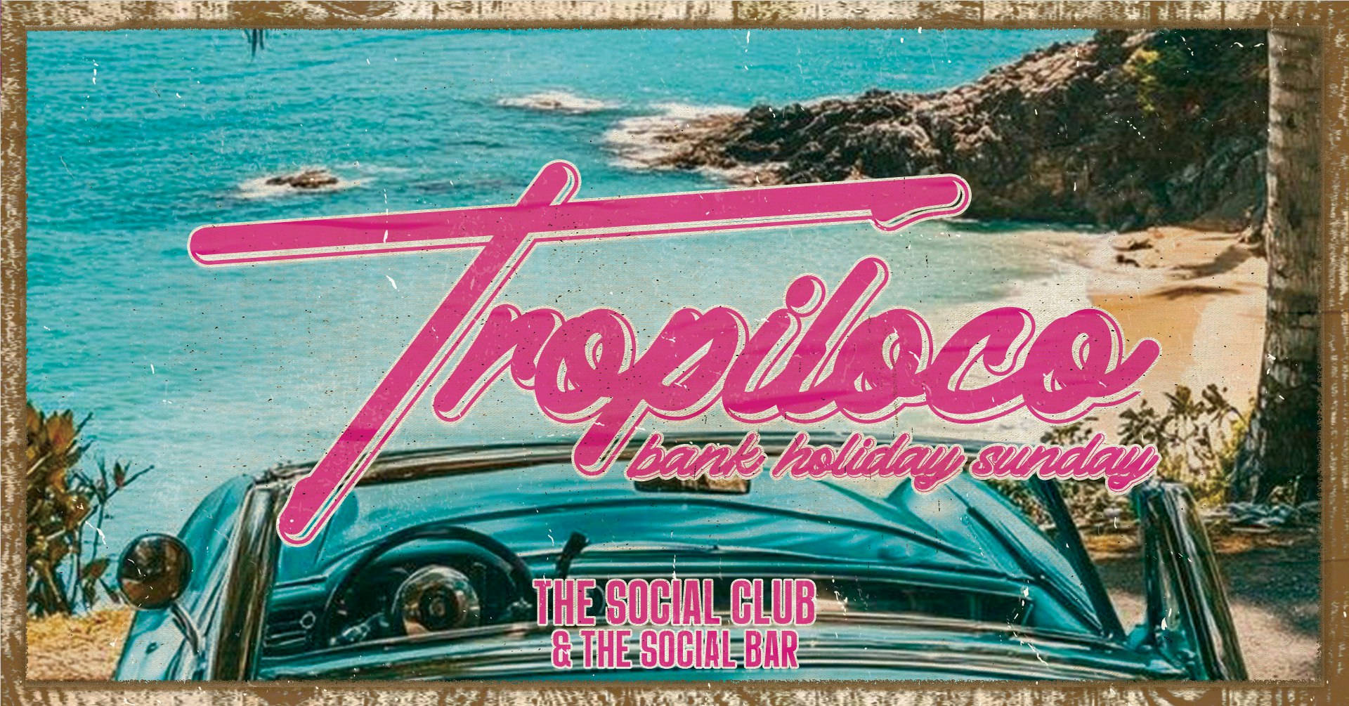 🪩🌴 TROPILOCO BANK HOLIDAY SUNDAY 🌴🪩 THE SOCIAL CLUB & BAR // POWERED BY YOUR FAVOURITE VK