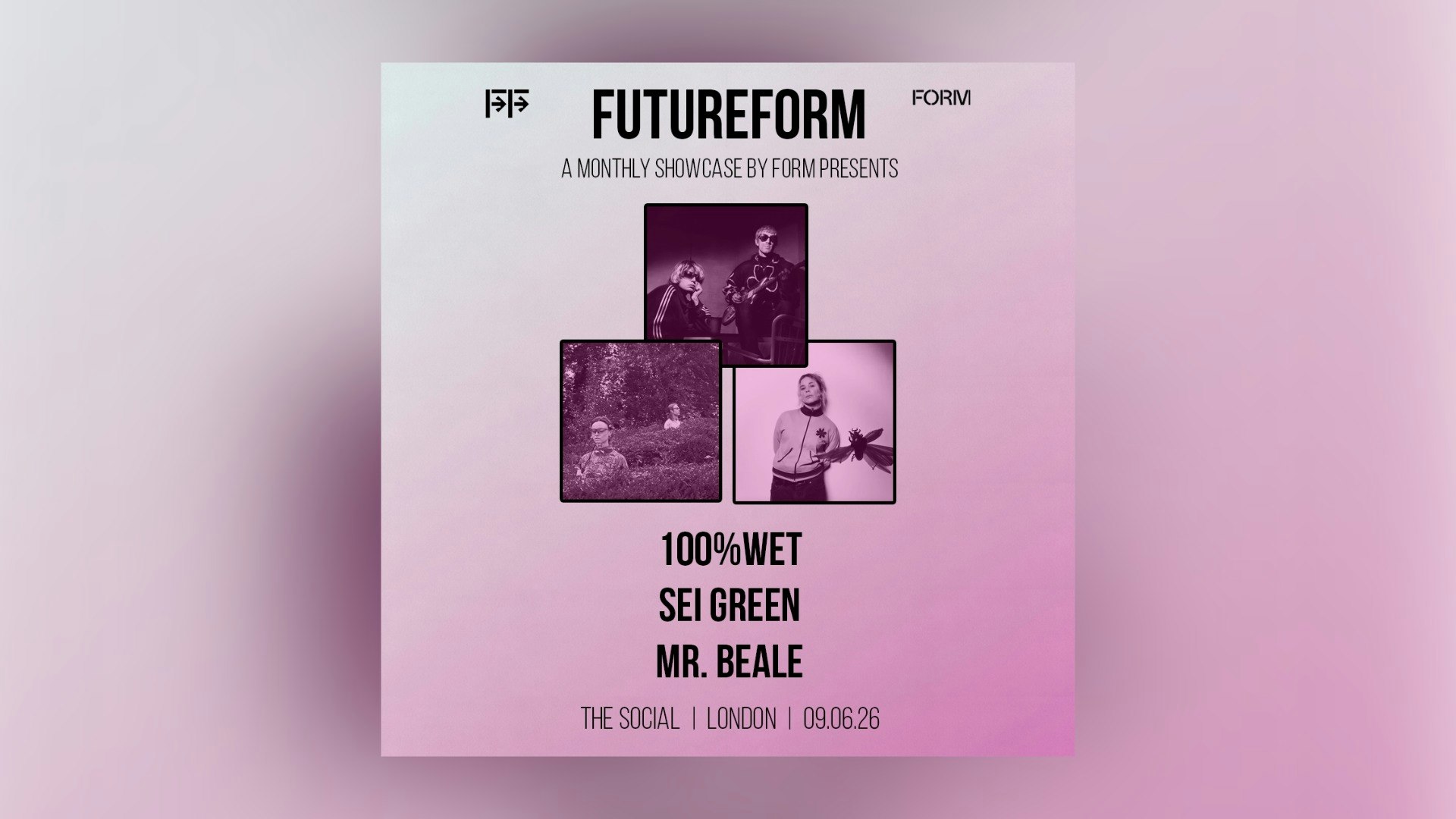 FutureFORM: 100% Wet + SEI GREEN + Mr. Beale
