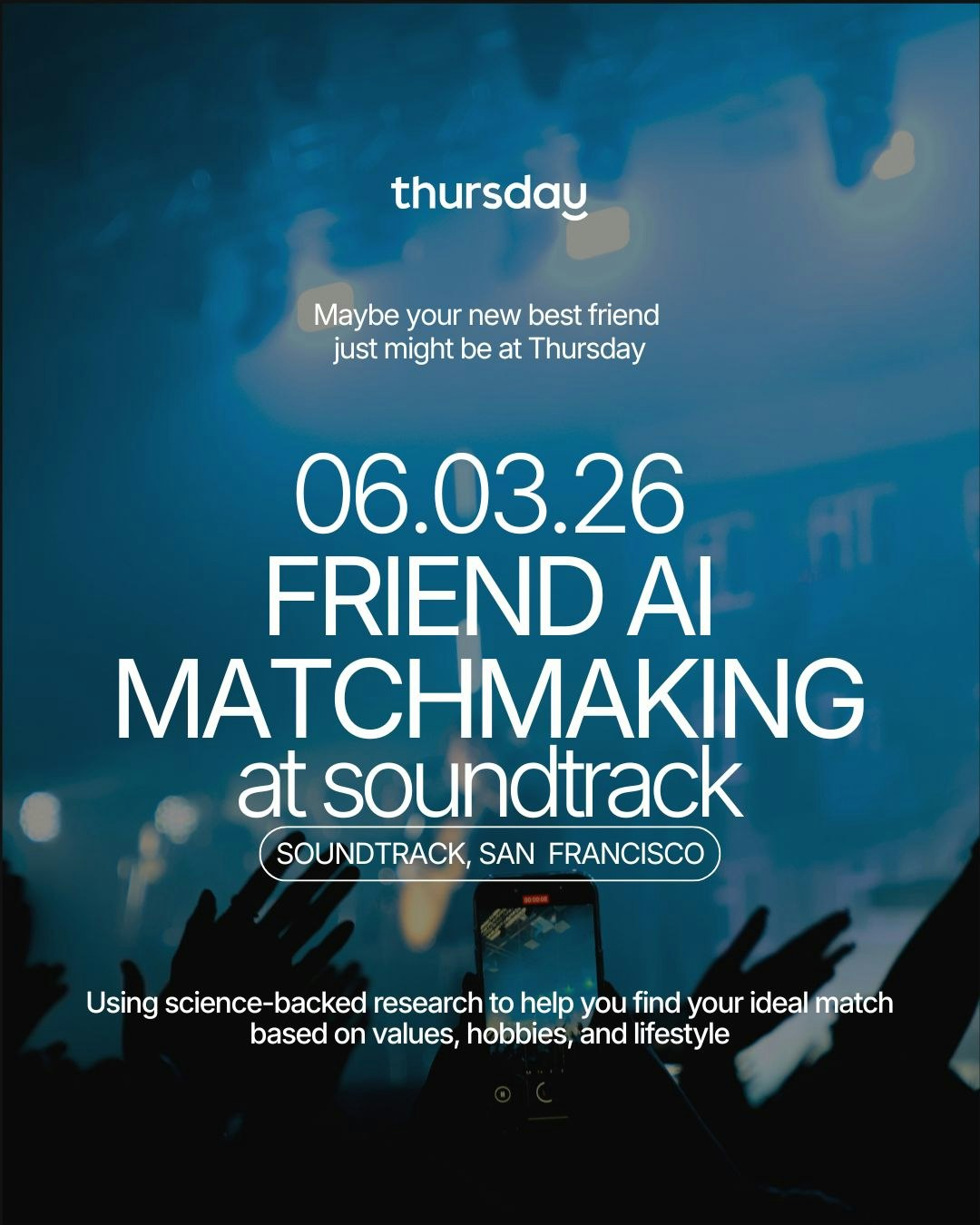 Thursday | Soundtrack (Friend AI Matchmaking) | San Francisco