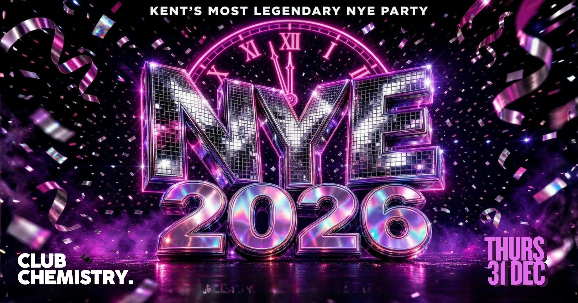 KENT’S MOST LEGENDARY NYE 2026  | Chemistry Canterbury  |  LAST 100 TICKETS LEFT