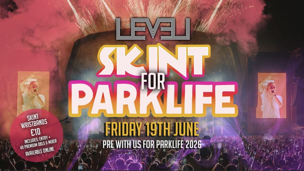 SKINT for PARKLIFE 🎉 @ Level Nightclub Bolton