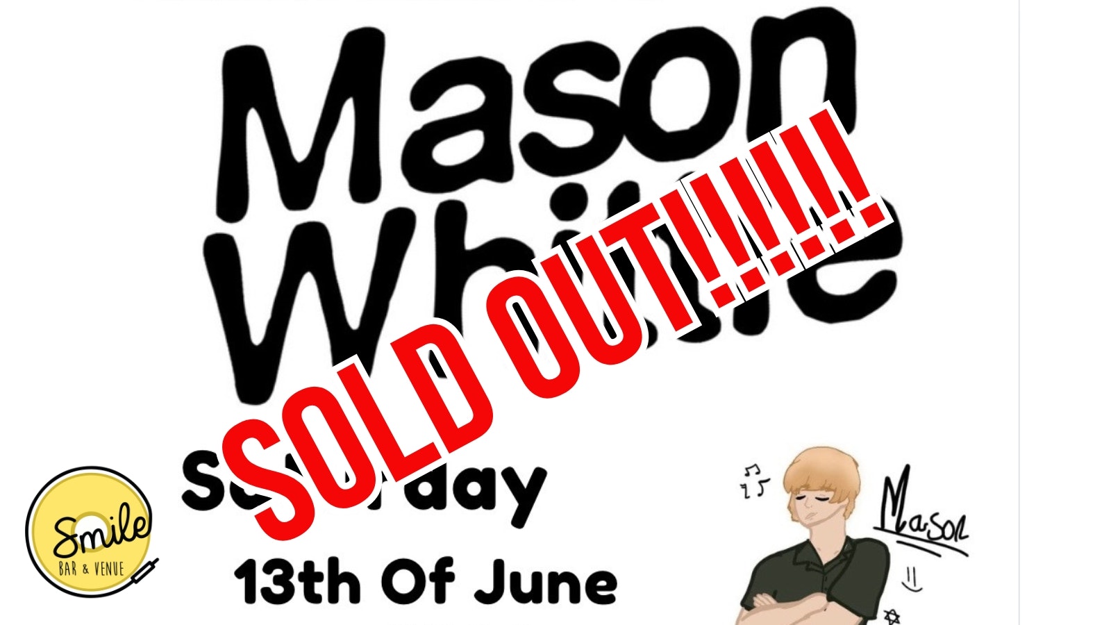 MASON WHITTLE HEADLINE SHOW -SOLD OUT!!!