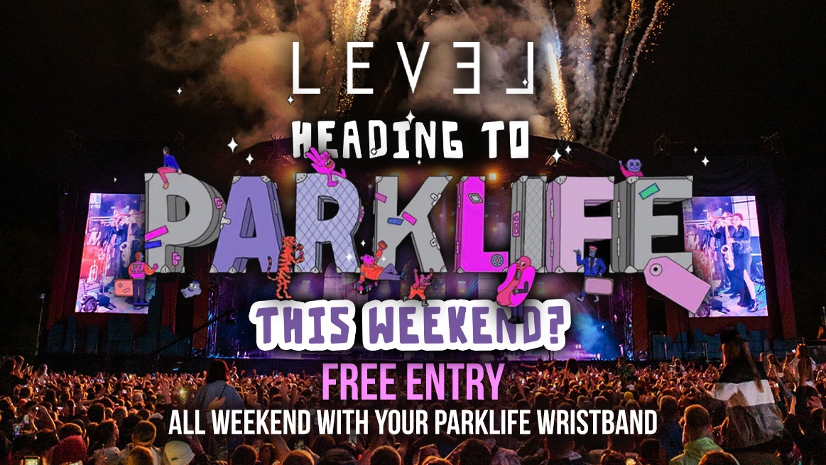 PARKLIFE AFTERS  @ Level Nightclub Bolton