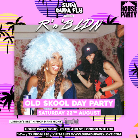 R'n'B LDN Day Party x House Party Soho