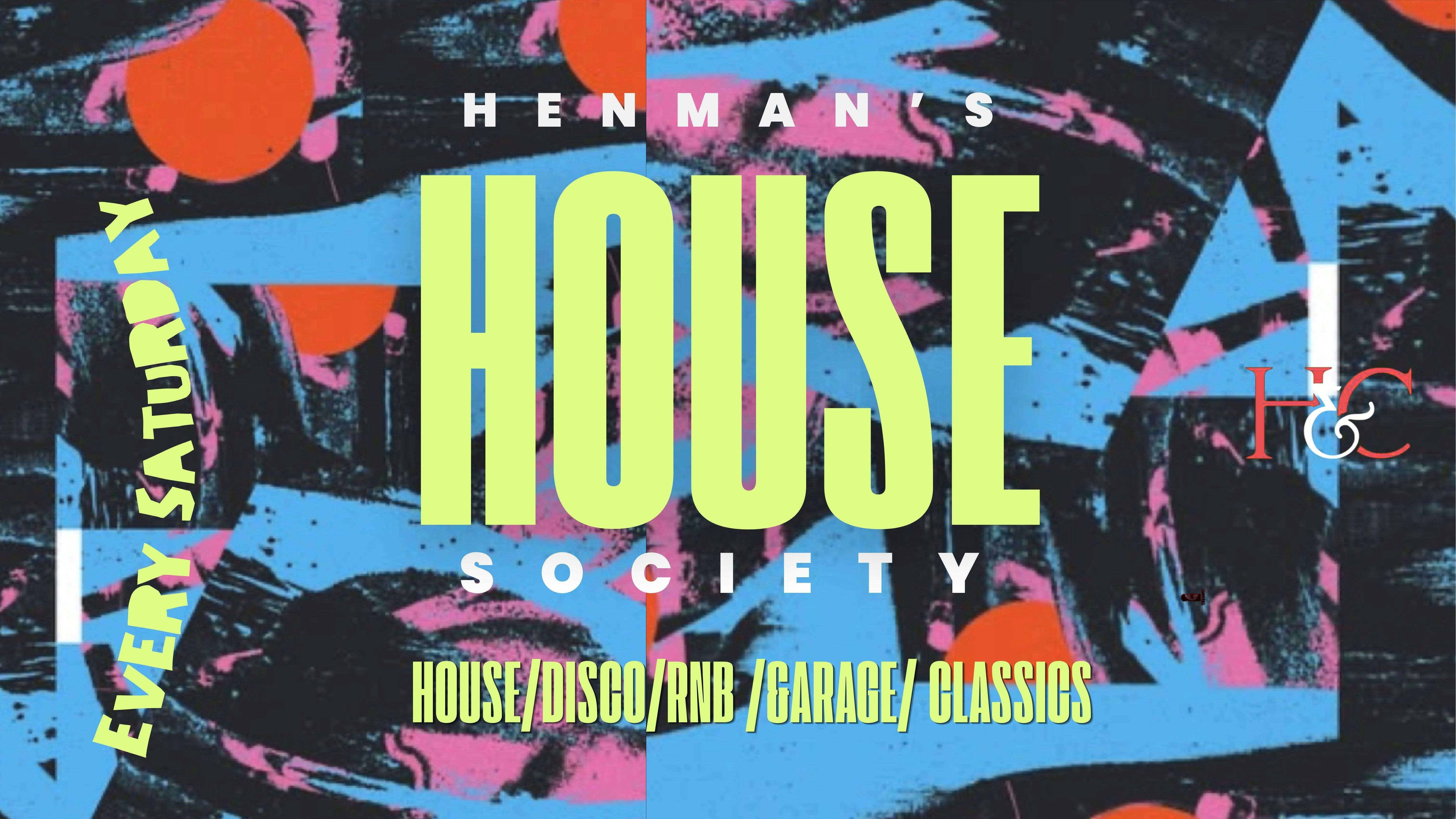 HENMAN’S HOUSE SOCIETY – EVERY SATURDAY – BIRMINGHAM