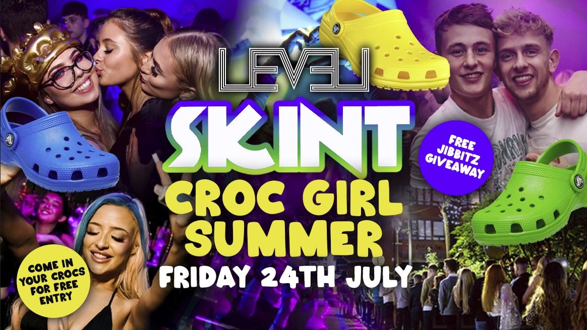 SKINT: Croc Girl Summer🐊🌸 @ Level Nightclub Bolton