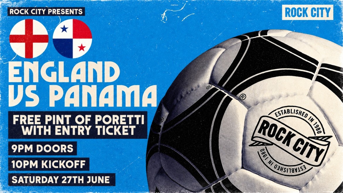 ROCK CITY PRESENTS… ENGLAND AT THE WORLD CUP 26: ENGLAND V PANAMA – NOTTINGHAM (27/06/26)