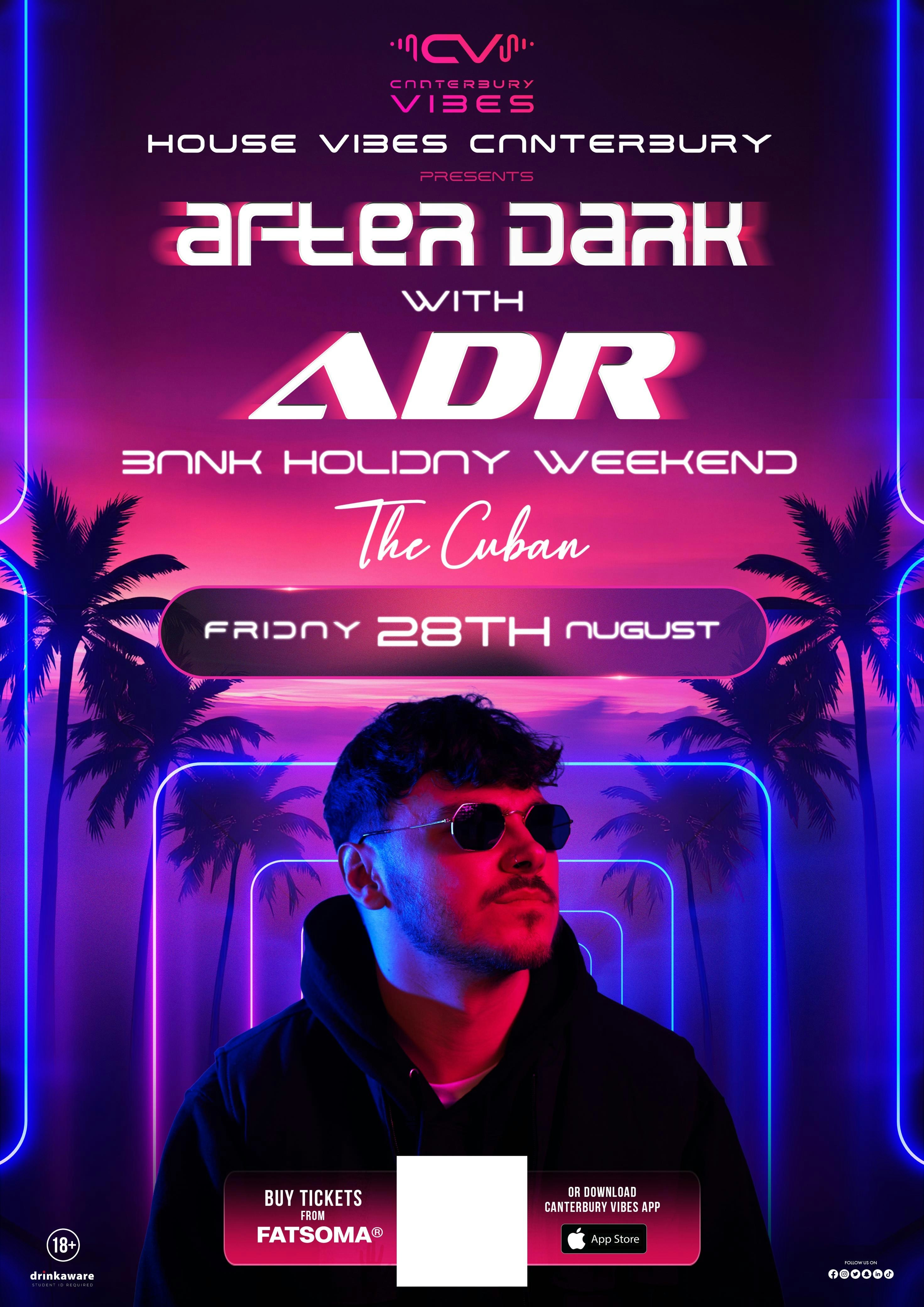 AFTER DARK with ADR – Live Dj Set – August Bank Holiday Weekend