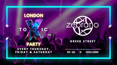 London Toxic Party - Soho Zebrano - Saturday