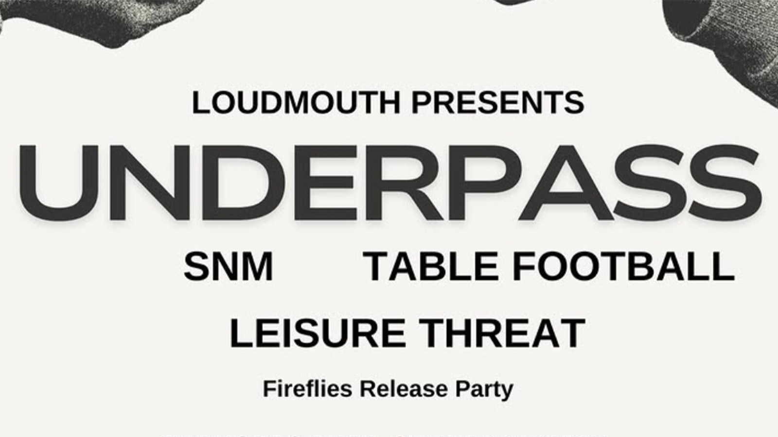 Underpass + SNM + Table Football + Leisure Threat