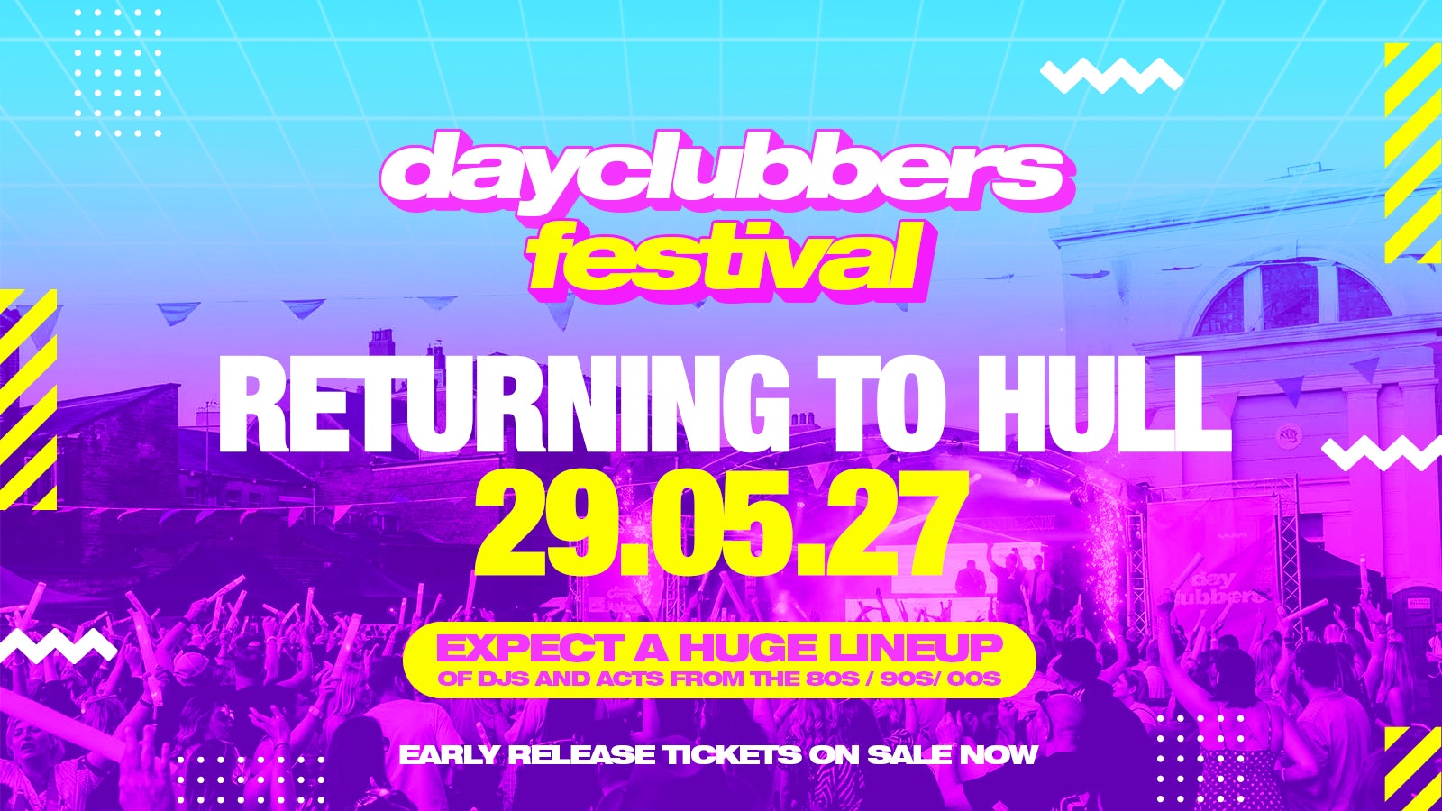 THE DAYCLUBBERS FESTIVAL –  HULL | 2027 🎪🎉
