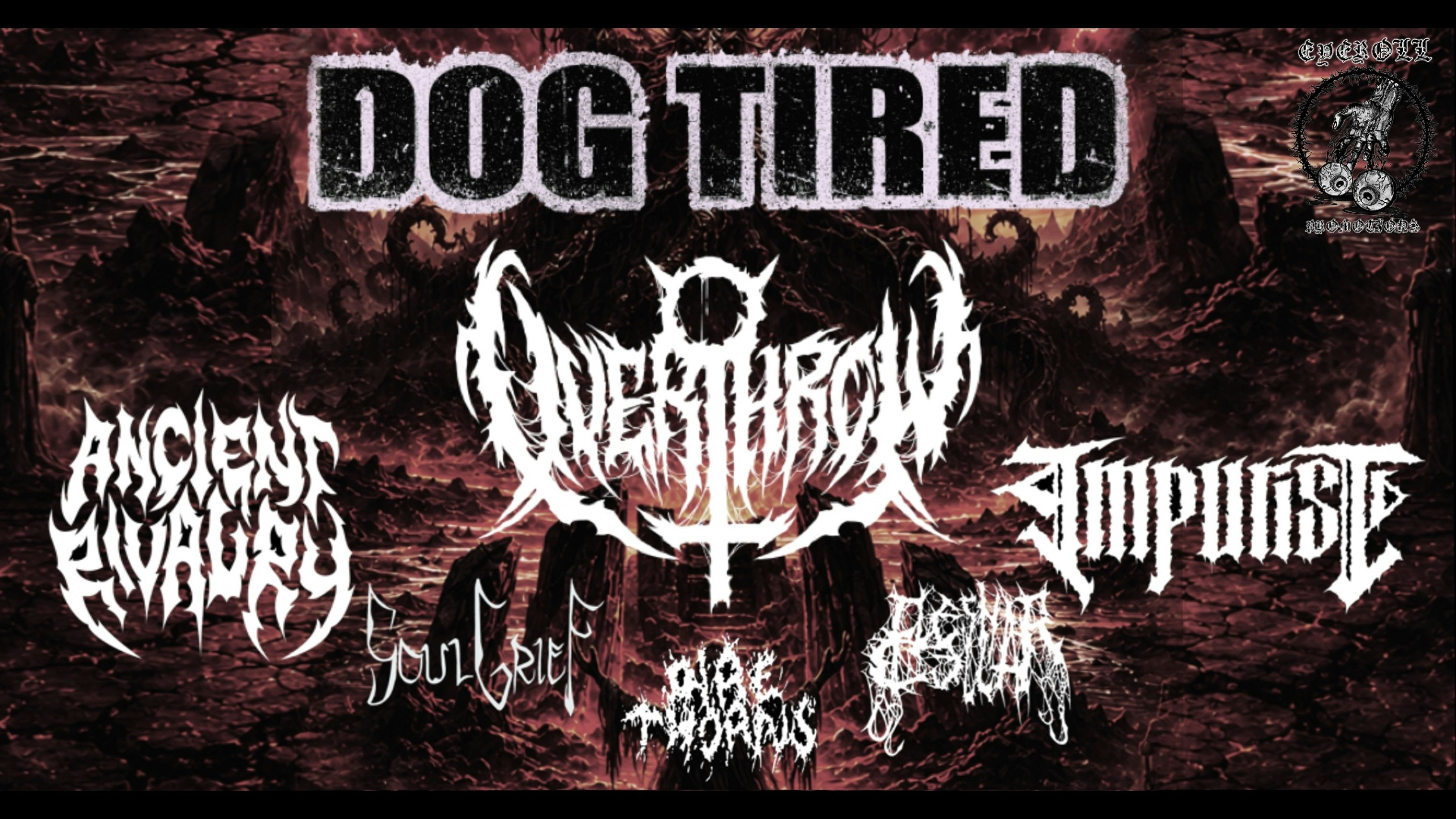 Dog Tired | Overthrow | Ancient Rivalry | Impurist | Soul Grief | Flesh Cellar | Dire Thorns (Eyeroll Promotions)
