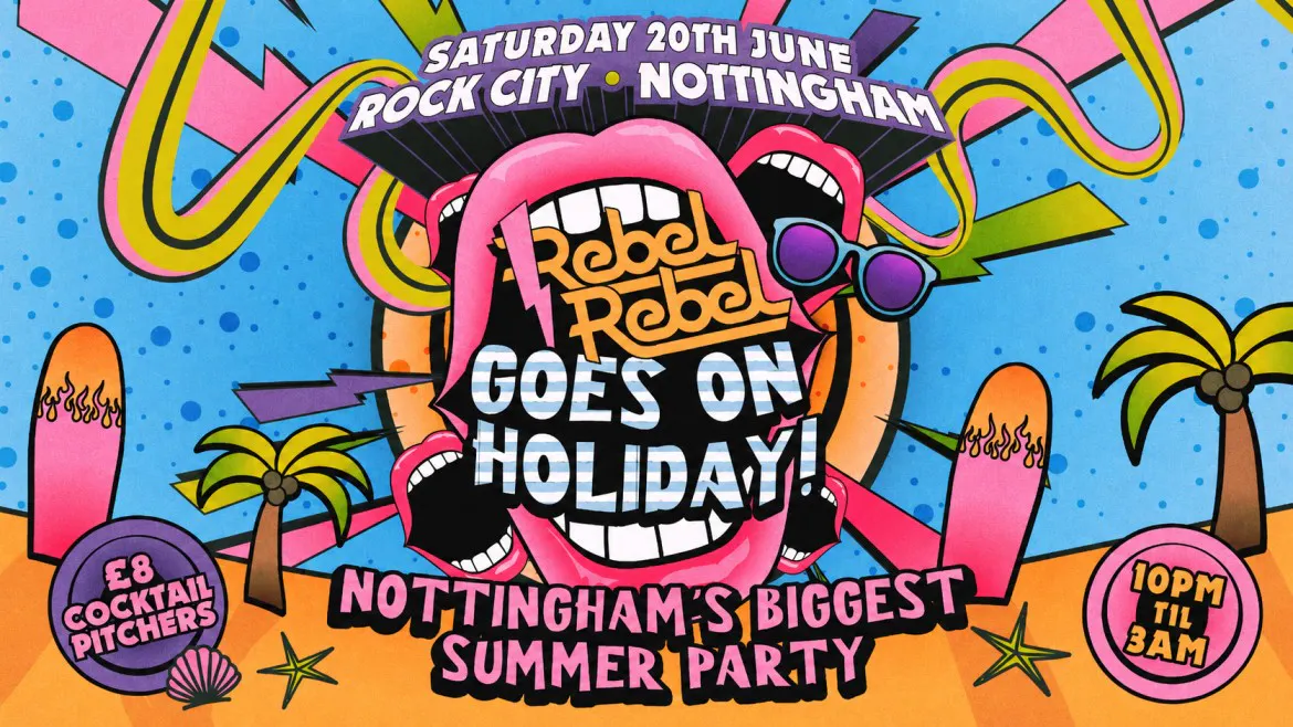 Rebel Rebel - (SUMMER PARTY SPECIAL) - Nottingham's Greatest