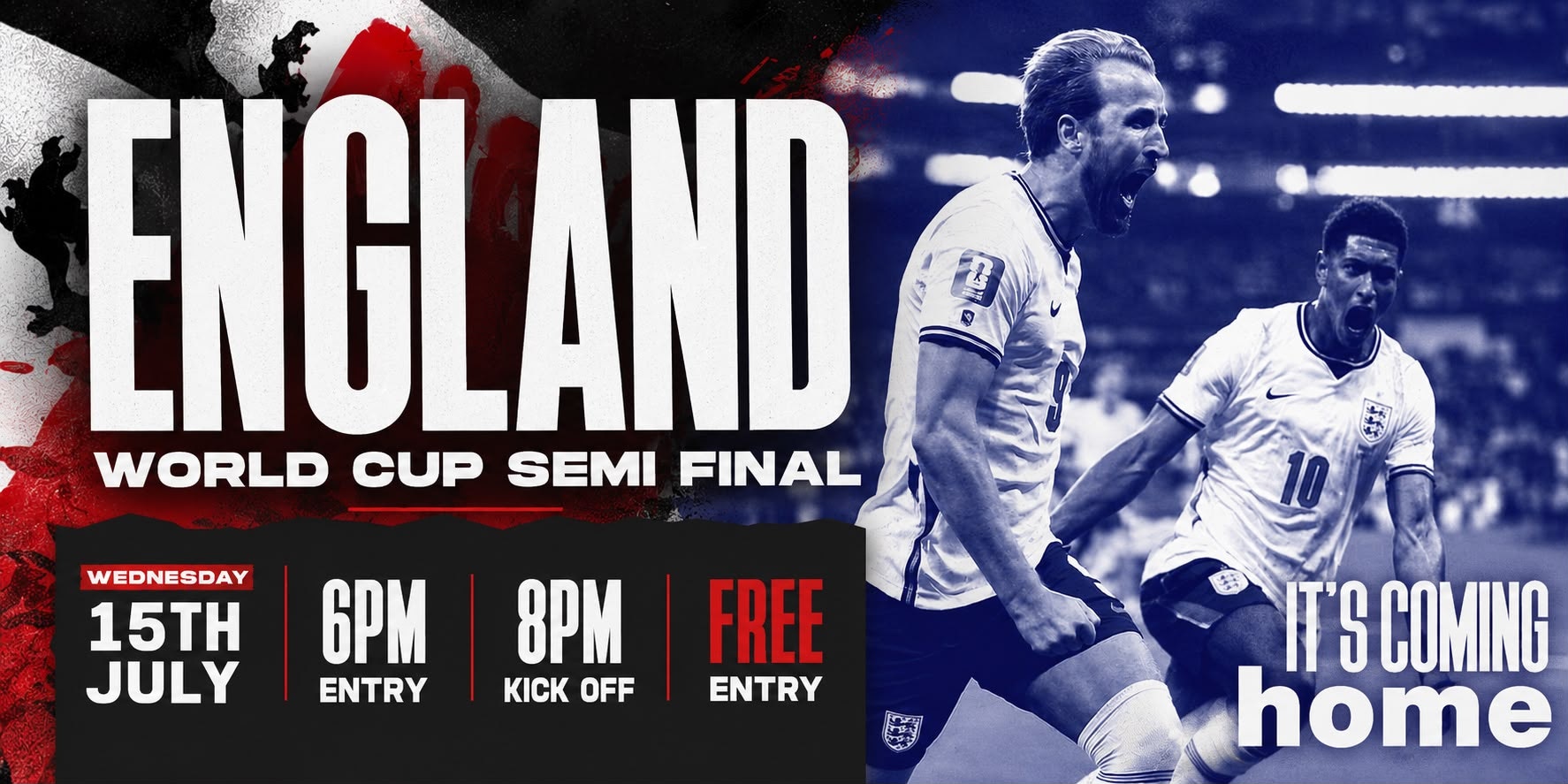 🏴󠁧󠁢󠁥󠁮󠁧󠁿ITS COMING HOME! ENGLAND vs ??? WORLD CUP SEMI FINAL 8pm KO 6pm Doors Open *FREE TICKETS*