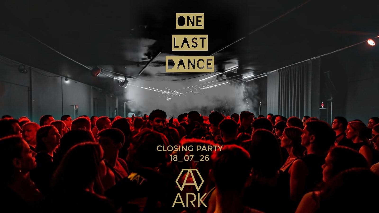 ONE LAST DANCE – ARK Nightclub Closing Party 🎇