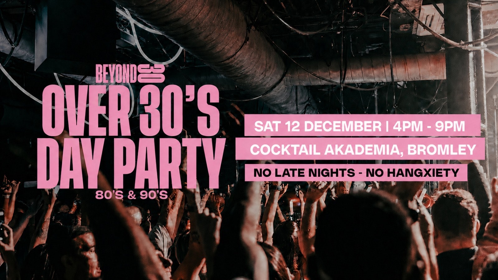 90s & 00s Over 30s Daytime Clubbing – BROMLEY🕺🏽