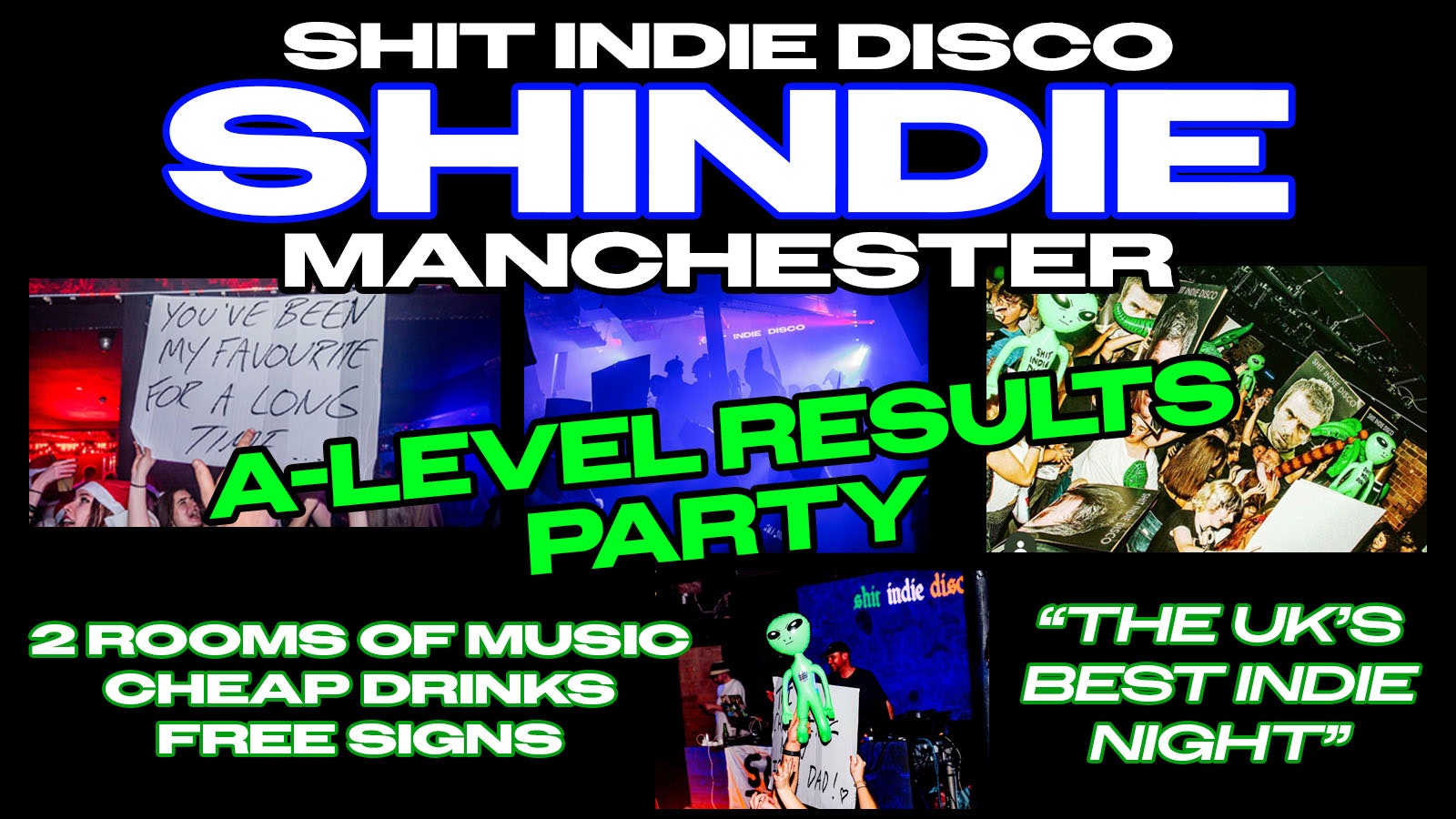 Shit Indie Disco – Shindie Manchester Launch Party / A-LEVEL RESULTS PARTY 🚨 2 Rooms of Music – Indie / Pop, Chart, Throwbacks 🚨 THIS WILL SELL OUT 🚨