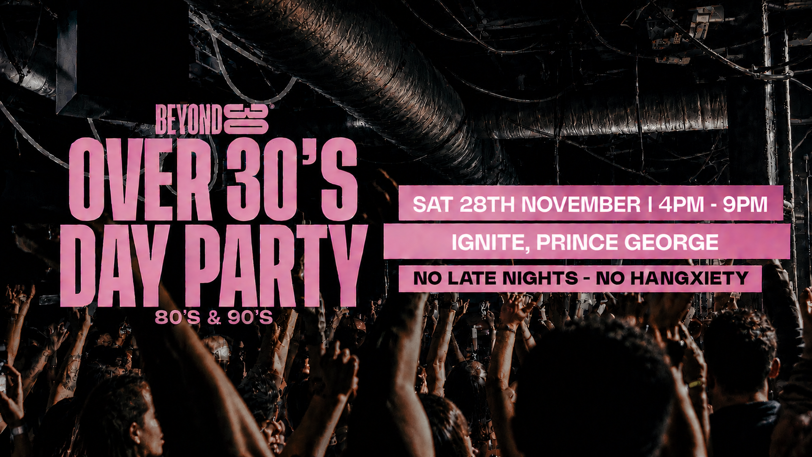 80s & 90s Over 30s Daytime Clubbing – PRINCE GEORGE
