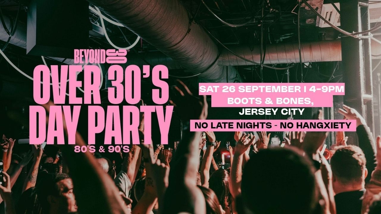 80s & 90s Over 30s Daytime Clubbing – JERSEY CITY