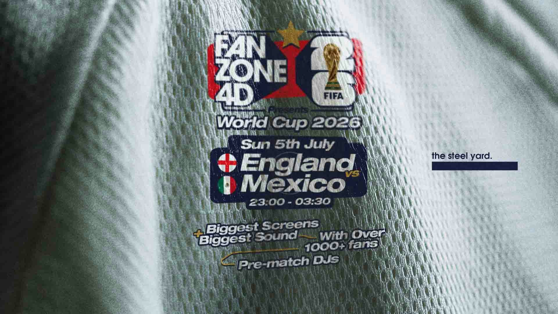 FANZONE 4D x The Steel Yard: England v Mexico