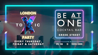 London Toxic Party - Be At One Greek Street - Thursday
