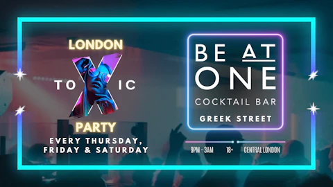 London Toxic Party - Be At One Greek Street - Saturday