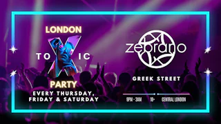 London Toxic Party - Soho Zebrano - Friday